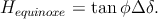 Hequinoxe = tan ϕΔ δ.
                                                                                            
                                                                                            
