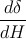 d-δ-
dH