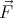 ⃗F