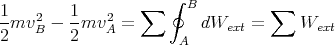                  ∑   ∮ B          ∑
1mv2  -  1mv2  =         dW    =     W
2   B    2   A        A     ext         ext

