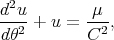  2
d-u-       μ--
dθ2 + u =  C2,
