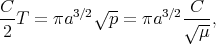 C-T  = πa3∕2√p--= πa3∕2√C--,
 2                       μ
