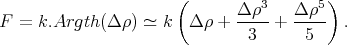                       (          3      5)
F =  k.Argth (Δρ ) ≃ k  Δ ρ + Δ-ρ-+  Δ-ρ-  .
                               3      5
