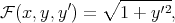              ∘ -------
F (x,y,y′) =   1 + y′2,
