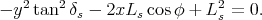 - y2tan2 δ -  2xL  cosφ + L2 =  0.
          s       s         s
      