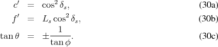    c′  =  cos2 δs,                                (30a )
    ′           2
   f   =  Ls cos δs,                             (30b )
            --1--
tan θ  =   tan φ .                              (30c )
