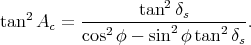     2             tan2δs
tan  Ac =  cos2φ---sin2φ-tan2δ-.
                              s
