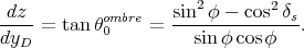  dz                sin2φ -  cos2δ
---- = tan θom0bre = --------------s.
dyD                   sin φ cosφ
