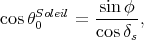 cos θSoleil = -sin-φ-,
     0      cos δs
