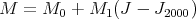 M  =  M0 +  M1(J -  J2000)