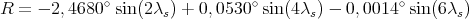              ∘                  ∘                 ∘
R  = - 2,4680  sin(2λs) + 0,0530  sin(4λs) - 0,0014 sin(6λs)