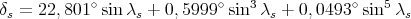            ∘               ∘   3            ∘   5
δs = 22,801  sin λs + 0,5999  sin  λs + 0, 0493 sin λs