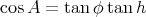cosA =  tanφ tan h