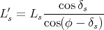 L ′=  Ls---cosδs---
  s     cos(φ - δs)