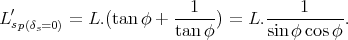  ′                    --1--      ----1-----
Lsp(δs=0) = L.(tan φ + tanφ ) = L.sinφ cosφ .