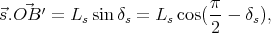 ⃗s.OB⃗ ′ = Ls sinδs = Ls cos(π2-- δs),