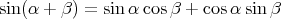 sin(α + β) = sinα cos β + cosα sinβ