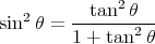              2
sin2 θ = --tan--θ--
        1 + tan2 θ
