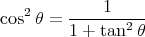              1
cos2θ = -------2--
        1 + tan  θ