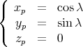 (
{  xp  =  cos λ
   y   =  sinλ
(   p
   zp  =  0